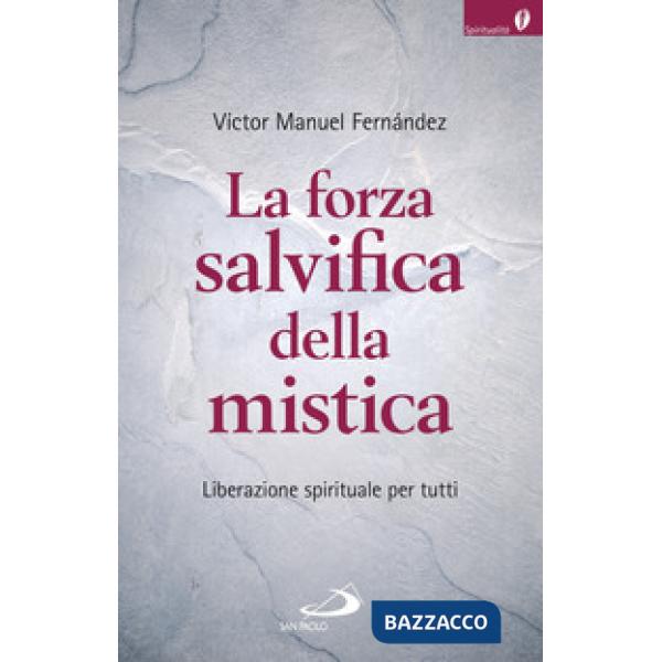 Forza salvifica della mistica. Liberazione spirituale per tutti (La)