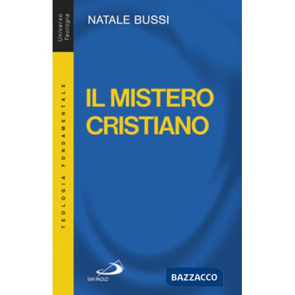 Mistero cristiano. Breve introduzione allo studio e alla presentazione del cristianesimo (Il)