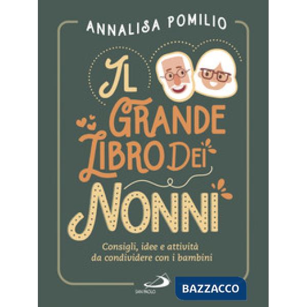 Grande libro dei nonni. Consigli, idee e attività da condividere con i bambini (Il)