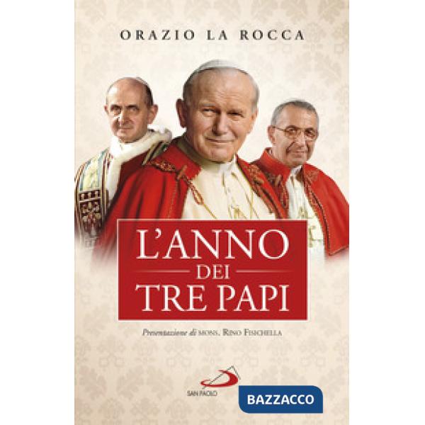 Anno dei tre papi. Paolo VI, Giovanni Paolo I, Giovanni Paolo II (L')