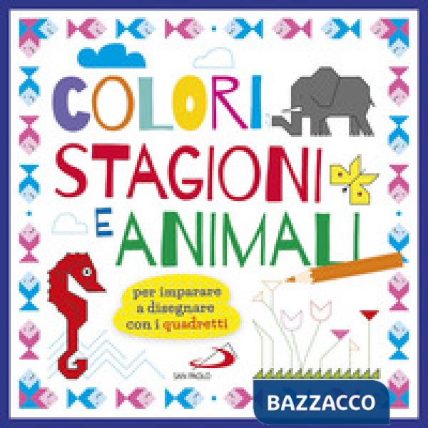 Colori stagioni e animali. Per imparare a disegnare con i quadretti. Ediz. a colori