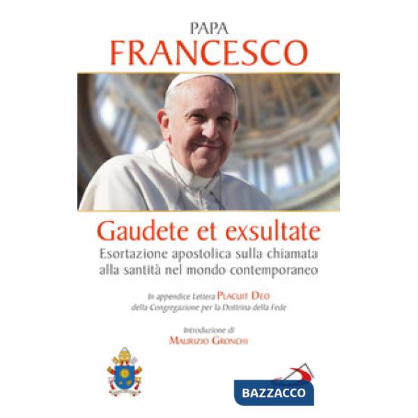 Gaudete et exsultate. Esortazione apostolica sulla chiamata alla santità nel mondo contemporaneo. In appendice Lettera Placuit D