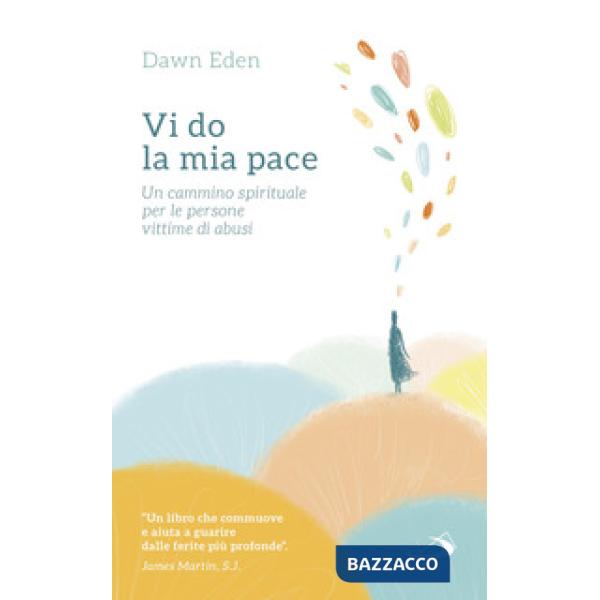 Vi do la mia pace. Un cammino spirituale per le persone vittime di abusi