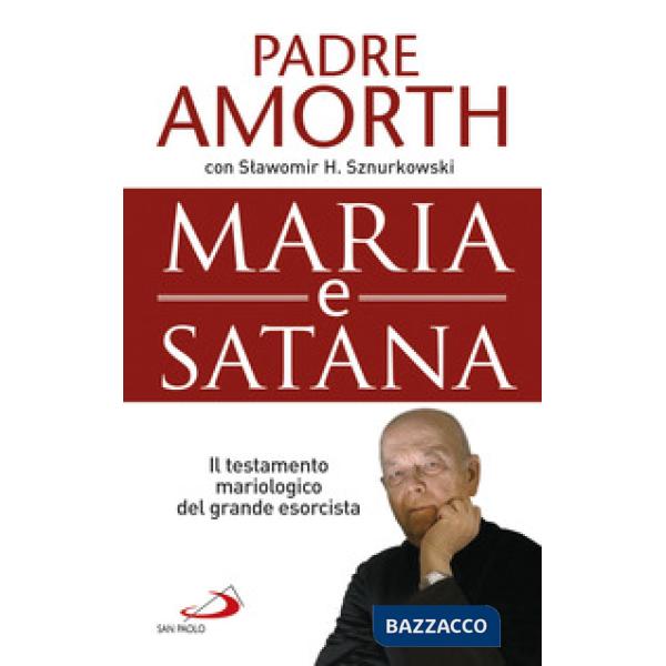 Maria e Satana. Il testamento mariologico del grande esorcista