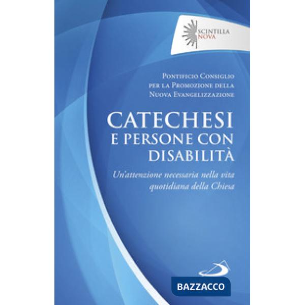 Catechesi e persone con disabilità. Un'attenzione necessaria nella vita quotidiana della Chiesa