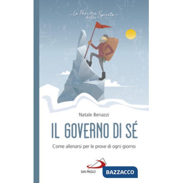 Governo di sé. Come allenarsi per le prove di ogni giorno (Il)