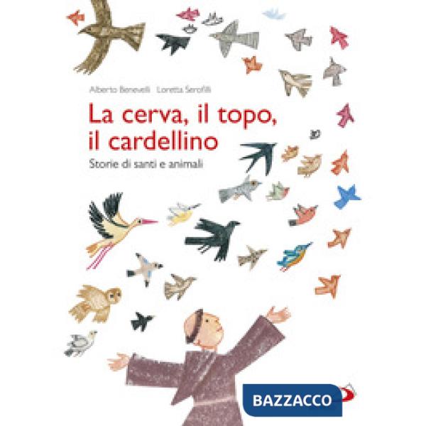 Cerva, il topo, il cardellino. Storie di santi e animali (La)