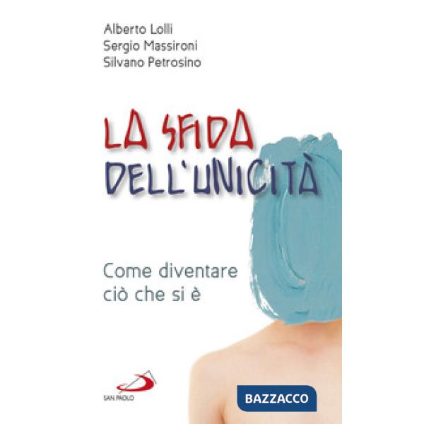 Sfida dell'unicità. Come diventare ciò che si è (La)