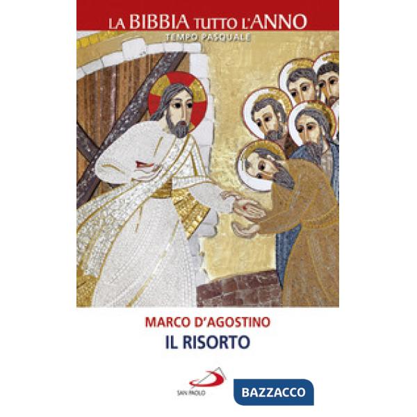 Risorto. La Bibbia tutto l'anno. Tempo pasquale (Il)