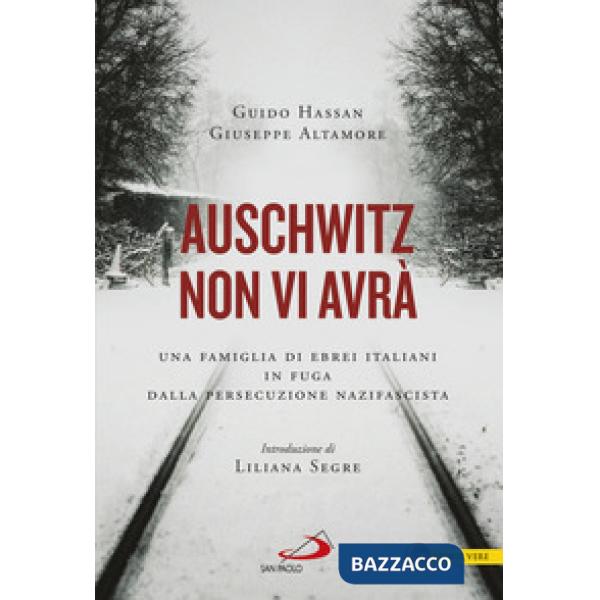 Auschwitz non vi avrà. Una famiglia di ebrei italiani in fuga dalla persecuzione nazifascista