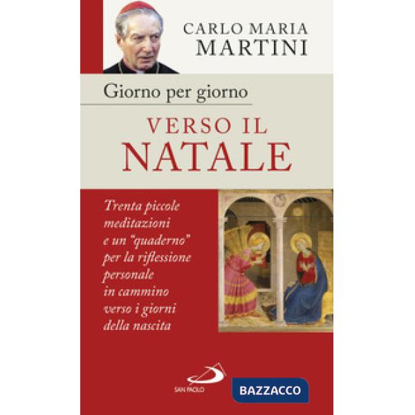 Giorno per giorno verso il Natale. 30 piccole meditazioni e un «quaderno» per la riflessione personale in cammino verso i giorni