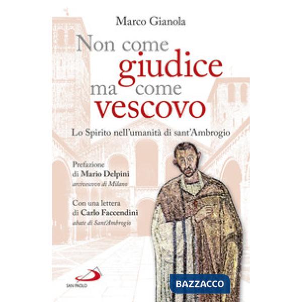 Non come giudice ma come vescovo. Lo Spirito nell'umanità di sant'Ambrogio