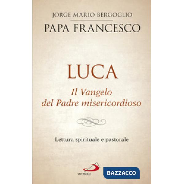 Luca. Il vangelo del padre misericordioso. Lettura spirituale e pastorale