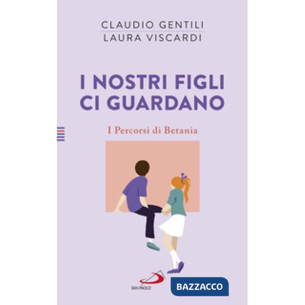 Nostri figli ci guardano. I percorsi di Betania (I)