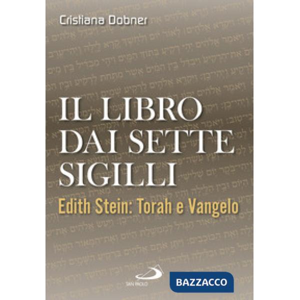Libro dai sette sigilli. Edith Stein: Torah e vangelo (Il)