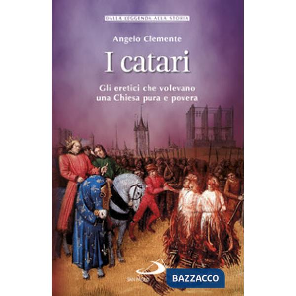 Catari. Gli eretici che volevano una Chiesa pura e povera (I)