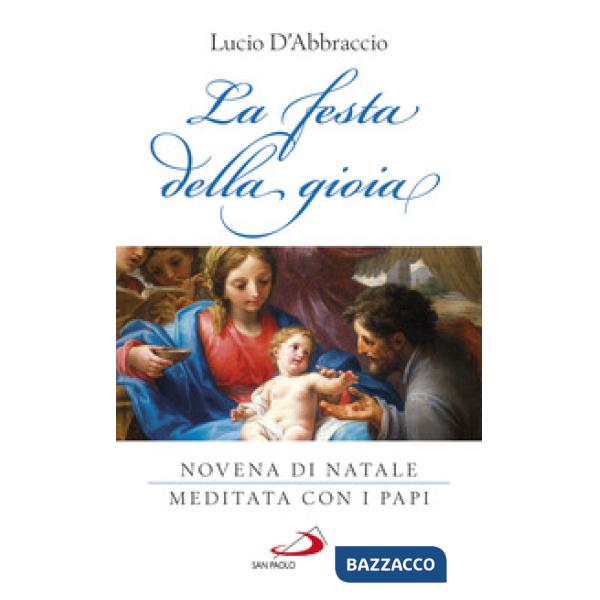 Festa della gioia. Novena di Natale meditata con i Papi (La)