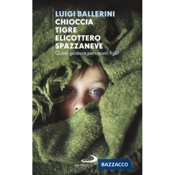Chioccia tigre elicottero spazzaneve. Quale genitore per i nostri figli?