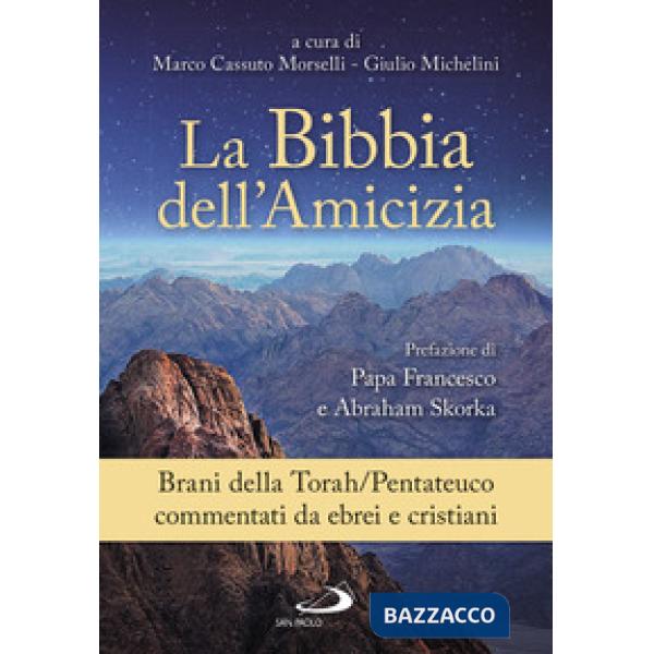 Bibbia dell'amicizia. Pentateuco. Brani della Torah/Pentateuco commentati da ebrei e cristiani (La)
