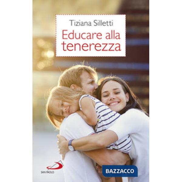 Educare alla tenerezza. Per una pedagogia dell'amore