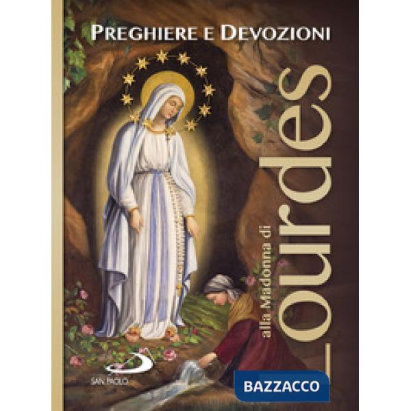 Preghiere e devozioni alla Madonna di Lourdes