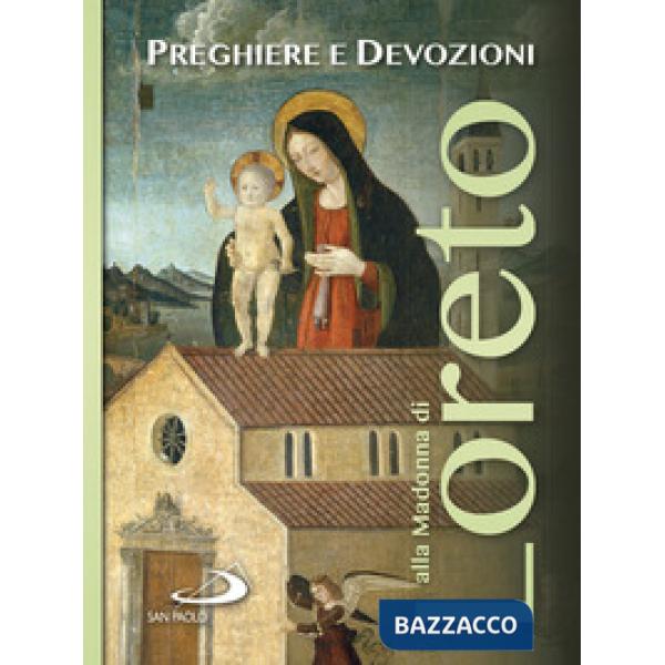 Preghiere e devozioni alla Madonna di Loreto