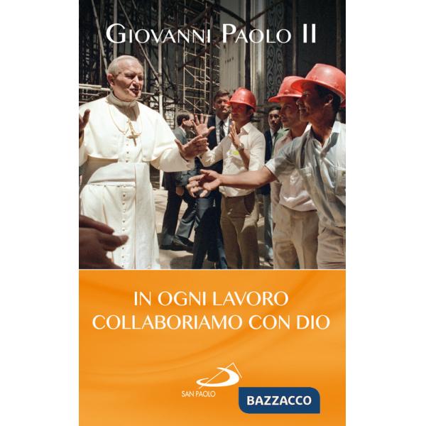 In ogni lavoro collaboriamo con Dio