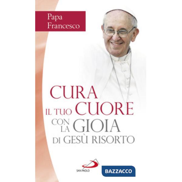 Cura il tuo cuore con la gioia di Gesù risorto. Nove meditazioni sulle pagine dei Vangeli della Pasqua