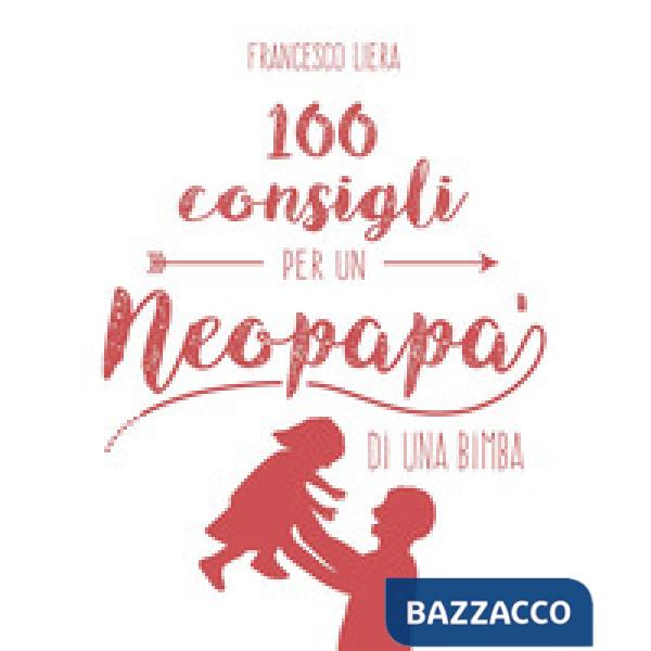 100 consigli per un neopapà di una bimba