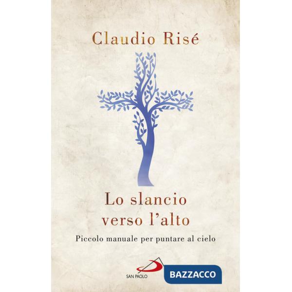 Slancio verso l'alto. Piccolo manuale per puntare al cielo (Lo)