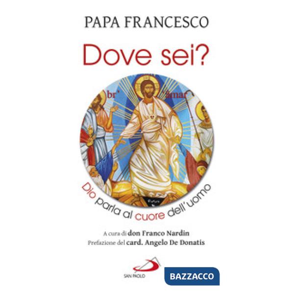 «Dove sei?». Dio parla al cuore dell'uomo