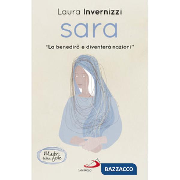 Sara. «La benedirò e diventerò nazioni»