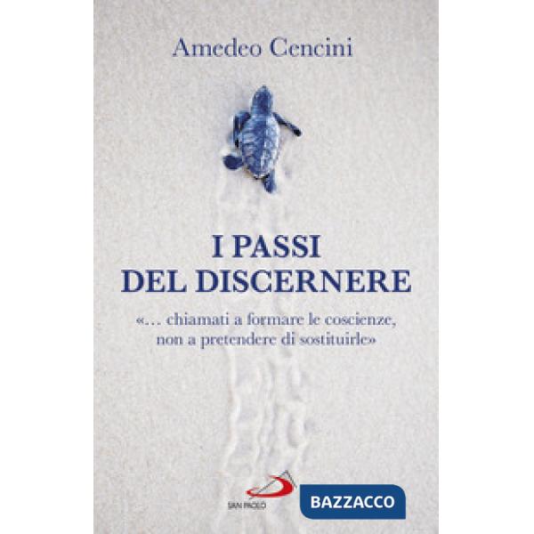 Passi del discernere. «... chiamati a formare le coscienze, non a pretendere di sostituirle» (I)