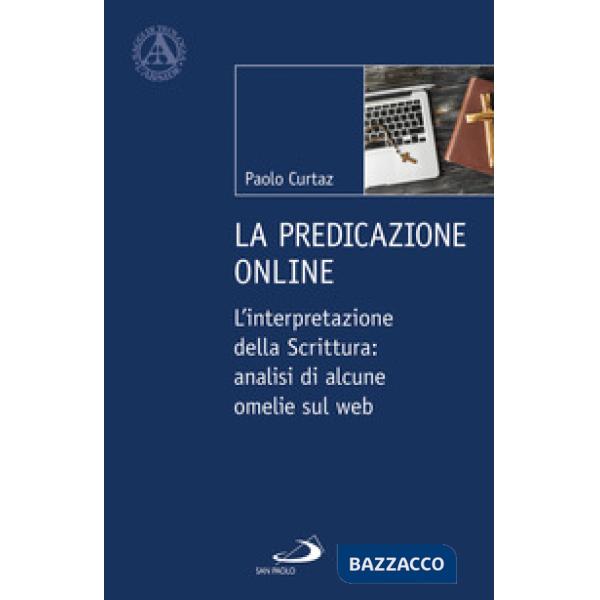Predicazione online. L'interpretazione della Scrittura: analisi di alcune omelie sul web (La)