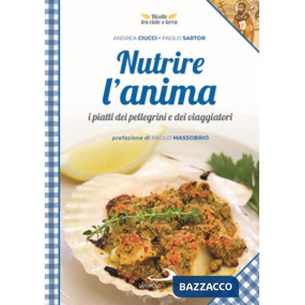 Nutrire l'anima. I piatti dei pellegrini e dei viaggiatori