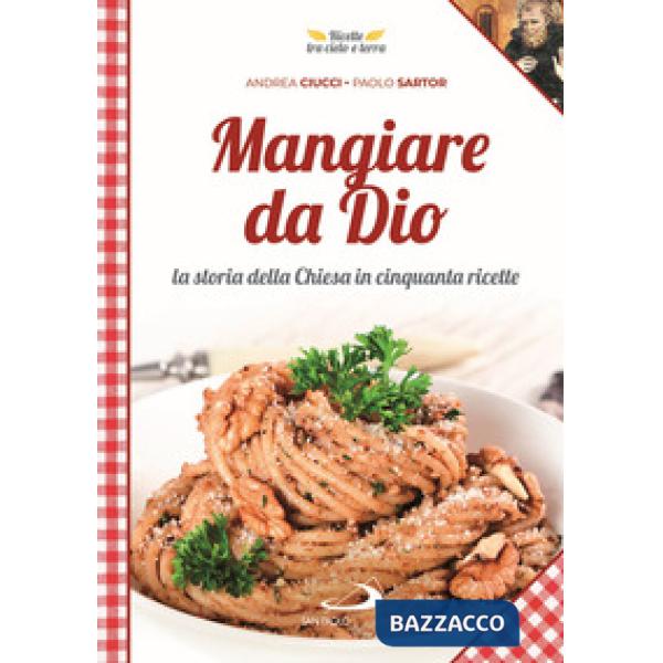 Mangiare da Dio. La storia della Chiesa in cinquanta ricette