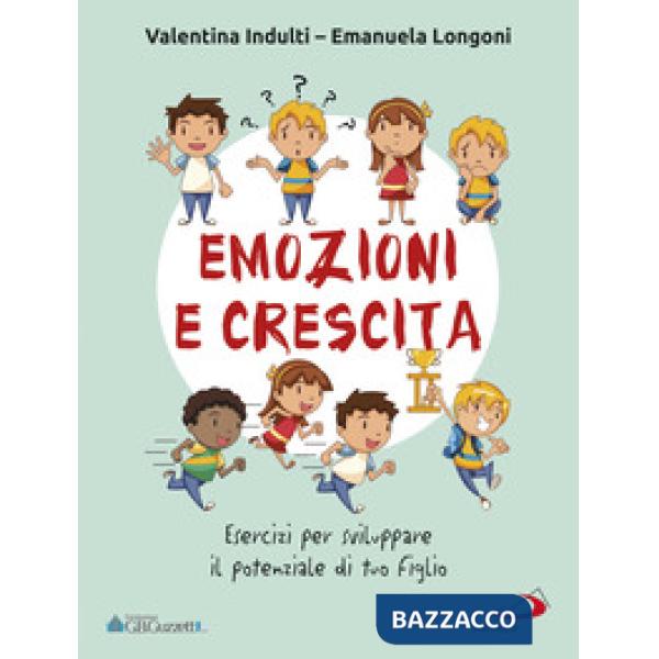 Emozione e crescita. Esercizi per sviluppare il potenziale di tuo figlio