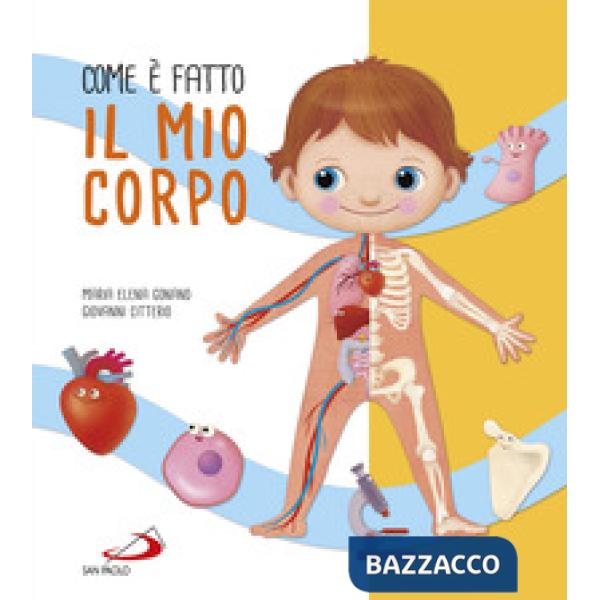 Com'è fatto il mio corpo. Ediz. a colori