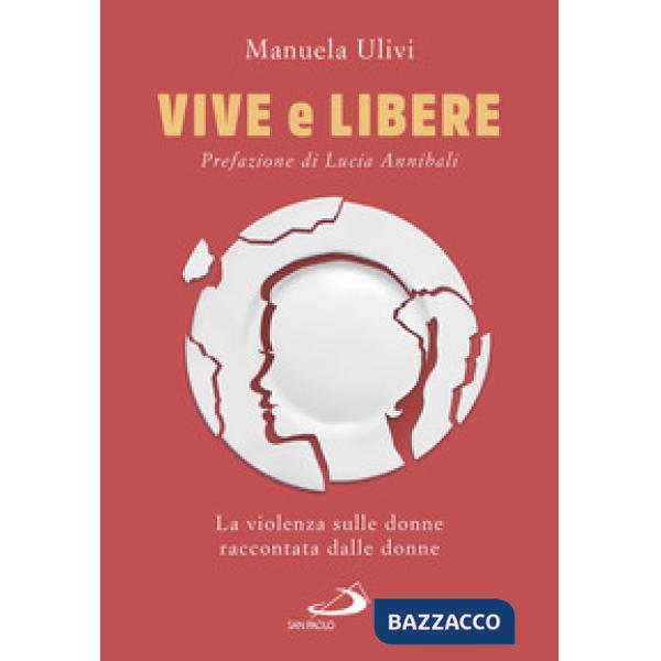 Vive e libere. La violenza sulle donne raccontata dalle donne