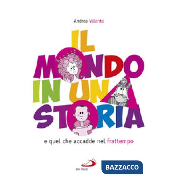 Mondo in una storia e quel che accadde nel frattempo (Il)