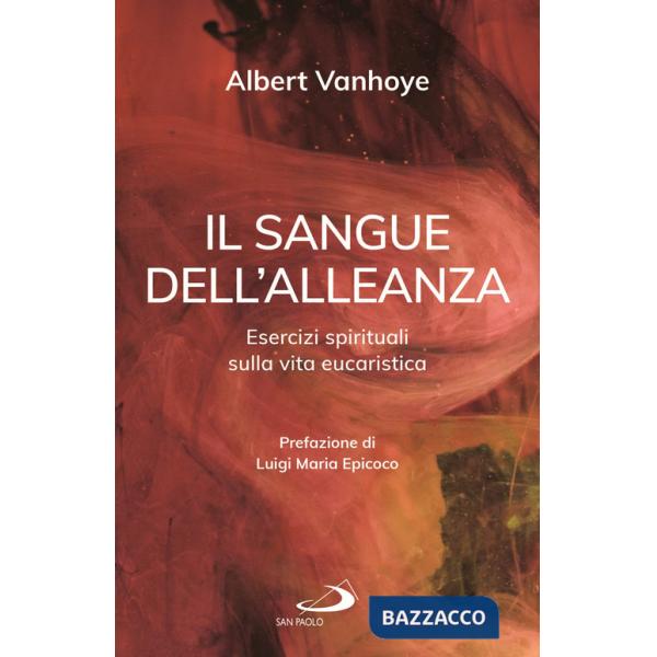 Sangue dell'alleanza. Esercizi spirituali sulla vita eucaristica (Il)