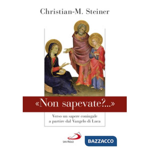 «Non sapevate?...». Verso un sapere coniugale a partire dal Vangelo di Luca