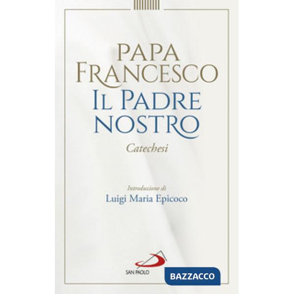 Padre Nostro. Catechesi