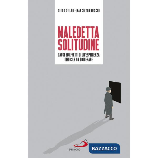 Maledetta solitudine. Cause ed effetti di un'esperienza difficile da tollerare