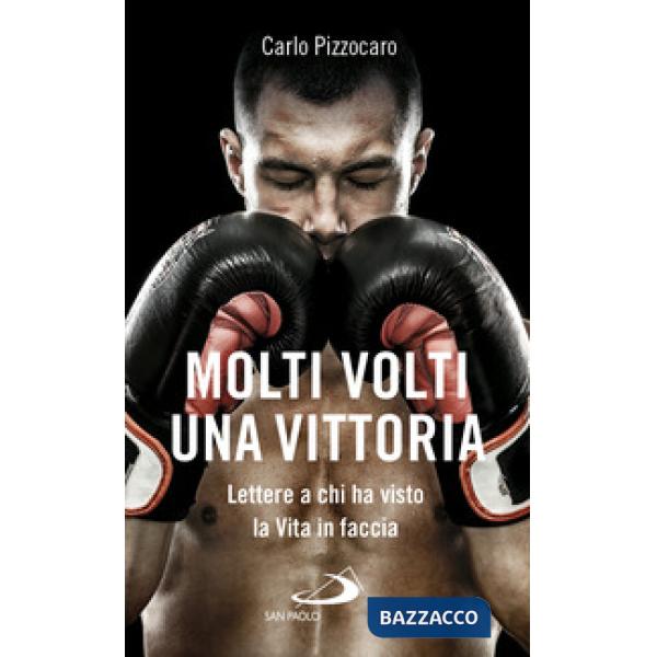 Molti volti una vittoria. Lettere a chi ha visto la vita in faccia