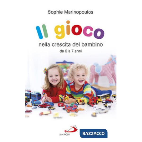 Gioco nella crescita del bambino da 0 a 7 anni (Il)