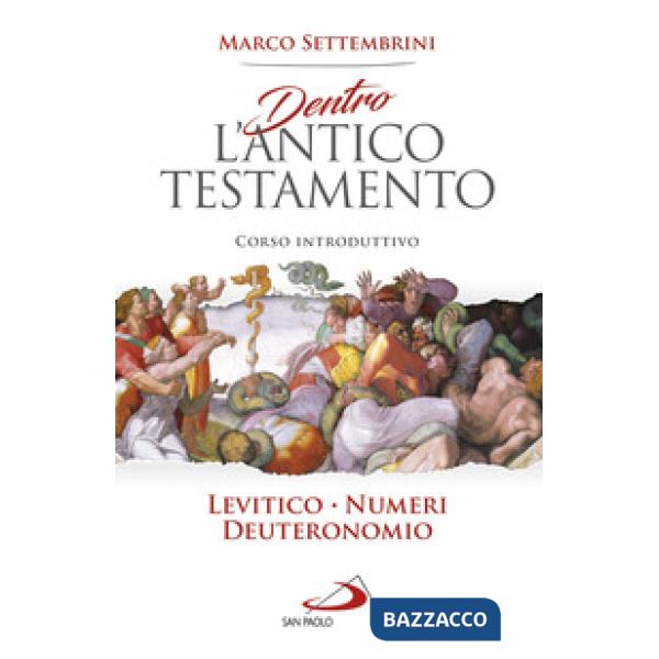 Dentro l'Antico Testamento. Corso introduttivo Levitico-Numeri-Deuteronomio