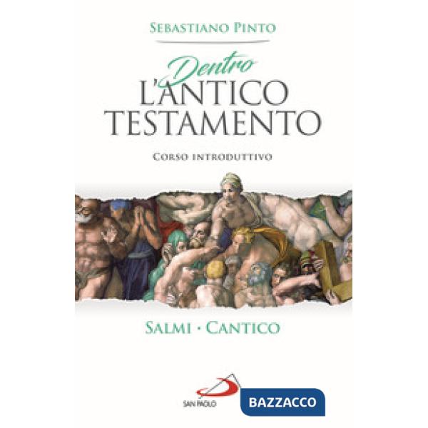 Dentro l'Antico Testamento. Corso introduttivo Salmi Cantico