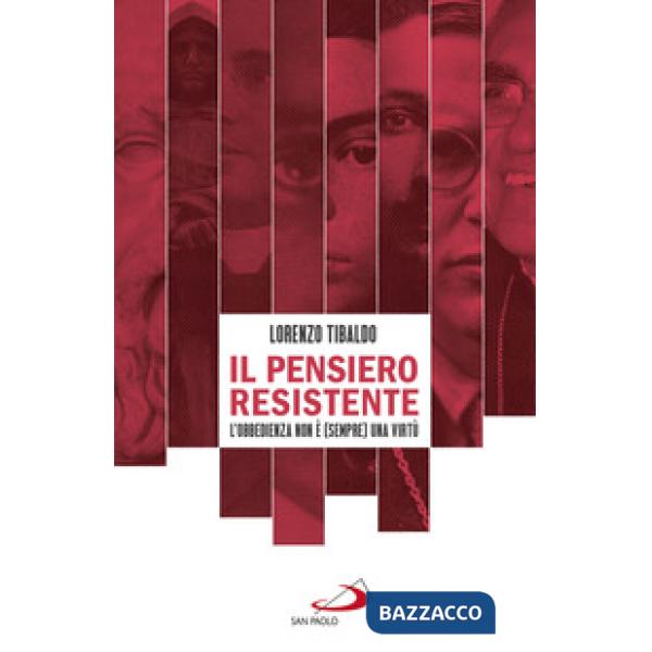 Pensiero resistente. L'obbedienza non è (sempre) una virtù (Il)