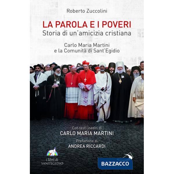Parola e i poveri. Storia di un'amicizia cristiana. Carlo Maria Martini e la Comunità di Sant'Egidio (La)